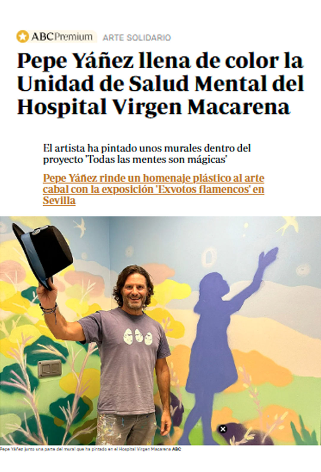 Pepe Yáñez. El artista Pepe Yáñez lleva muchos años comprometido con los hospitales sevillanos, ya que ha realizado distintos murales en el Virgen del Rocío y el Valme. 
